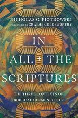 In All the Scriptures : The Three Contexts of Biblical Hermeneutics