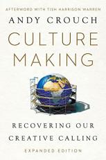 Culture Making : Recovering Our Creative Calling 