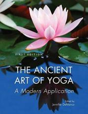 The Ancient Art of Yoga : A Modern Application (First Edition)