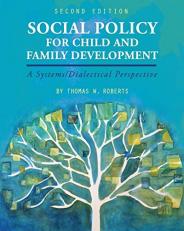 Social Policy for Child and Family Development : A Systems/Dialectical Perspective 2nd