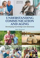 Understanding Communication and Aging : Developing Knowledge and Awareness 2nd