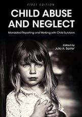 Child Abuse and Neglect : Mandated Reporting and Working with Child Survivors 