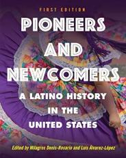 Pioneers and Newcomers : A Latino History in the United States 