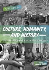 Culture, Humanity, and History : Conversations About Anthropology 1st