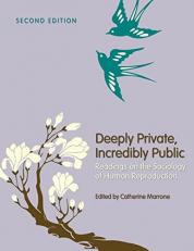 Deeply Private, Incredibly Public : Readings on the Sociology of Human Reproduction (Second Edition)