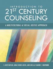 Introduction to 21st Century Counseling : A Multicultural and Social Justice Approach