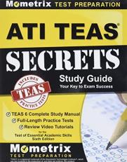 ATI TEAS Secrets Study Guide : TEAS 6 Complete Study Manual, Full-Length Practice Tests, Review Video Tutorials for the Test of Essential Academic Skills, Sixth Edition