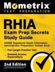 RHIA Exam Prep Secrets Study Guide - AHIMA Registered Health Information Administrator Preparation Review Book, Full-Length Practice Test, Detailed Answer Explanations : [2nd Edition]