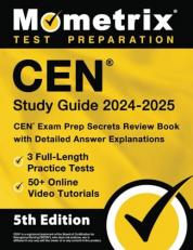 CEN Study Guide 2024-2025: 3 Full-Length Practice Tests, 50+ Online Video Tutorials, CEN Exam Prep Secrets Review Book with Detailed Answer Explanations: [5th Edition]