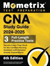 CNA Study Guide 2024-2025 - 3 Full-Length Practice Tests, Secrets Exam Prep Book for the Certified Nursing Assistant with Detailed Answer Explanations : [6th Edition]