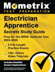 Electrician Apprentice Secrets Study Guide: 5 Full-Length Practice Exams, 150+ Online Video Tutorials, Prep for the IBEW Aptitude Test 2024-2025: [Includes Detailed Answer Explanations]