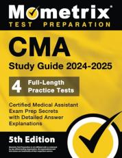 CMA Study Guide 2024-2025 - 4 Full-Length Practice Tests, Certified Medical Assistant Exam Prep Secrets with Detailed Answer Explanations: [5th Edition]