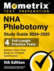 NHA Phlebotomy Study Guide 2024-2025 - 4 Full-Length Practice Tests, Secrets Exam Prep Book for the NHA Certification: [5th Edition]