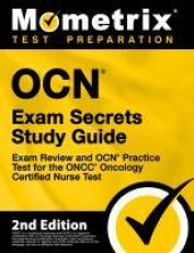 OCN Exam Secrets Study Guide - Exam Review and OCN Practice Test for the ONCC Oncology Certified Nurse Test : [2nd Edition]