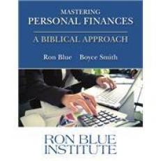 Mastering Personal Finances: a Biblical Approach 2nd