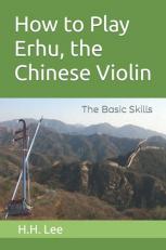 How to Play Erhu, the Chinese Violin : The Basic Skills 