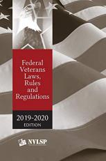 Federal Veterans Laws, Rules and Regulations 2019-2020 Edition 