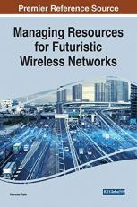 Managing Resources for Futuristic Wireless Networks 