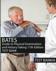 Bates' Guide to Physical Examination and History-Taking 11th Edition TestBank : Test Bank with Rationales for the Book Bates' Guide to Physical Examination and History-Taking