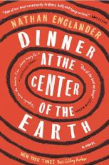 Dinner at the Center of the Earth : A Novel 