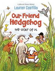 Our Friend Hedgehog : The Story of Us 