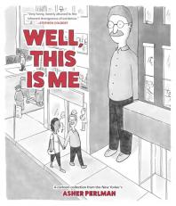 Well, This Is Me : A Cartoon Collection from the New Yorker's Asher Perlman 