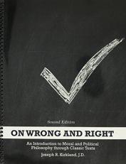 On Wrong and Right: an Introduction to Moral and Political Philosophy Through Classic Texts 2nd