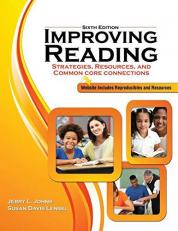 Improving Reading: Strategies, Resources, and Common Core Connections 6th