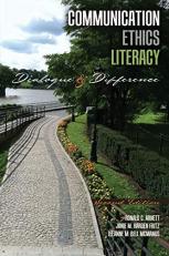 Communication Ethics Literacy : Dialogue and Difference 2nd