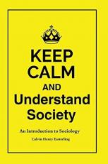 Keep Calm and Understand Society : An Introduction to Sociology 