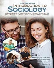 Introduction to Sociology Your First Edition : A Comparison of Disciplines to Prepare Students to Build Skills for Social Life and Rewarding Careers