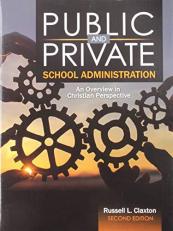 Public and Private School Administration: an Overview in Christian Perspective 2nd