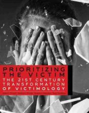 Prioritizing the Victim : The 21st Century Transformation of Victimology