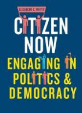 Citizen Now : Engaging in Politics and Democracy 