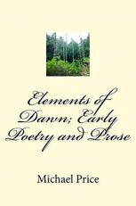 Elements of Dawn; Early Poetry and Prose 