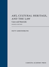 Art, Cultural Heritage, and the Law : Cases and Materials 4th