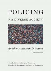 Policing in a Diverse Society: Another American Dilemma, Second Edition