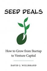 Seed Deals : How to Grow from Startup to Venture Capital 