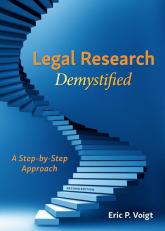 Legal Research Demystified: A Step-by-Step Approach, Second Edition