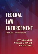 Federal Law Enforcement : A Primer 3rd