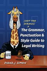 The (Not Too Serious) Grammar, Punctuation, and Style Guide to Legal Writing 