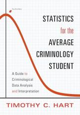 Statistics for the Average Criminology Student : A Guide to Criminological Data Analysis and Interpretation 