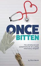 Once Bitten : The Adventures and Misadventures of a Young Veterinary Surgeon 