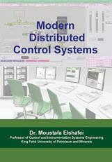 Modern Distributed Control Systems : A Comprehensive Coverage of DCS Technologies and Standards 