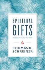 Spiritual Gifts : What They Are and Why They Matter 