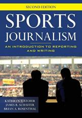 Sports Journalism : An Introduction to Reporting and Writing 2nd