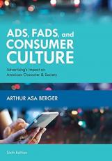 Ads, Fads, and Consumer Culture : Advertising's Impact on American Character and Society 6th