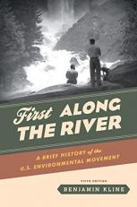 First along the River : A Brief History of the U. S. Environmental Movement