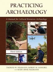 Practicing Archaeology : A Manual for Cultural Resources Archaeology 3rd