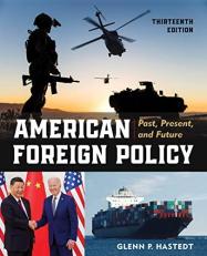 American Foreign Policy : Past, Present, and Future 13th